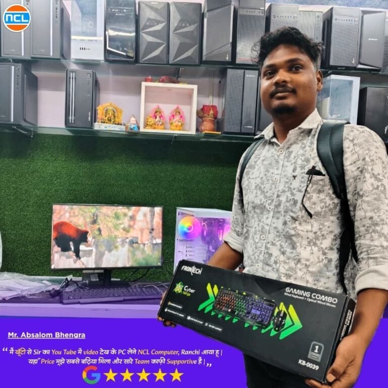 मैं सिमडेगा से Sir का You Tube में video देख के PC लेने NCL Computer, Ranchi आया हू यहाँ Price मूझे सबसे बढ़िया मिला और सार